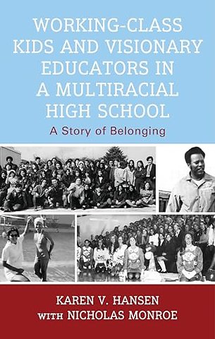 Working-Class Kids and Visionary Educators in a Multiracial High School