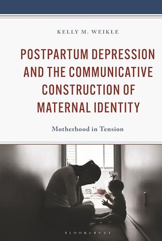 Postpartum Depression and the Communicative Construction of Maternal Identity