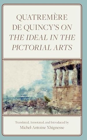 Quatremere de Quincy's On the Ideal in the Pictorial Arts