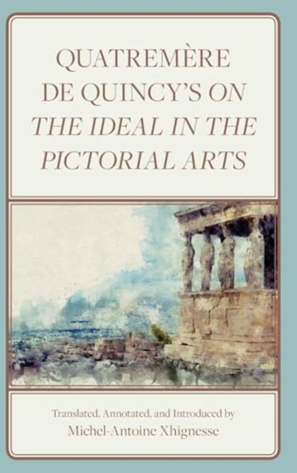Quatremere de Quincy's On the Ideal in the Pictorial Arts