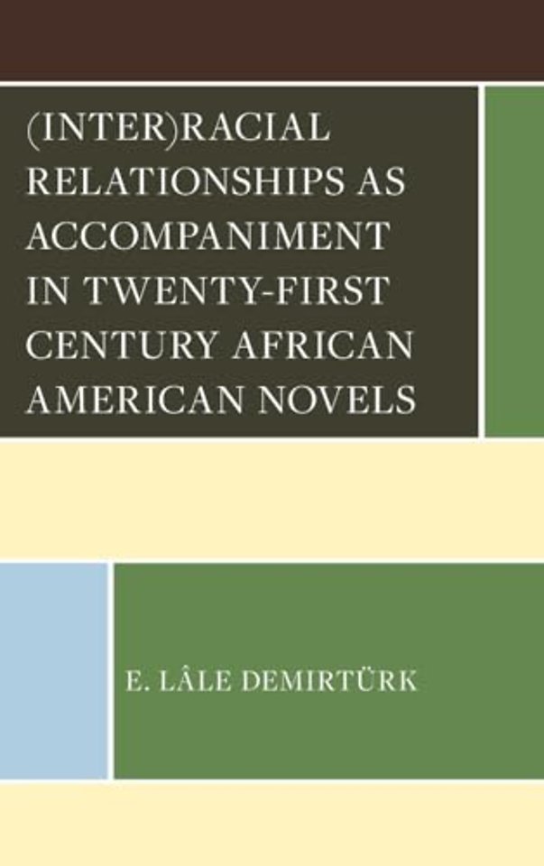 (Inter)racial Relationships as Accompaniment in Twenty-First Century African American Novels