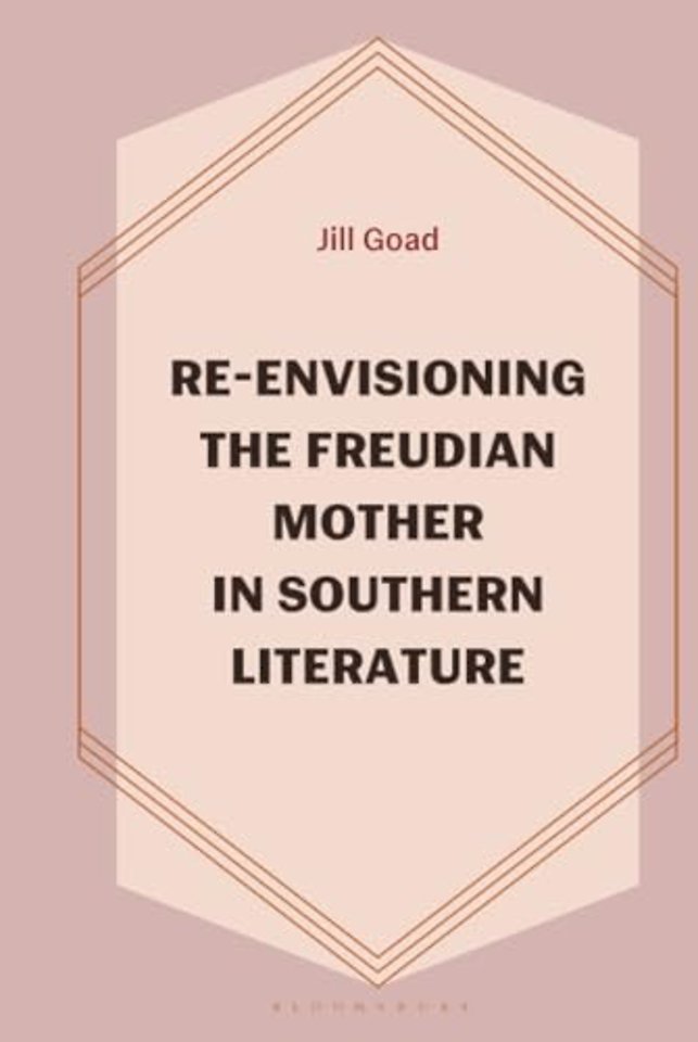 Re-Envisioning the Freudian Mother in Southern Literature