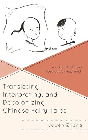 Translating, Interpreting, and Decolonizing Chinese Fairy Tales
