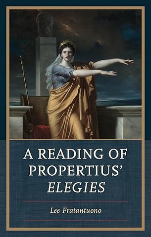 A Reading of Propertius' Elegies