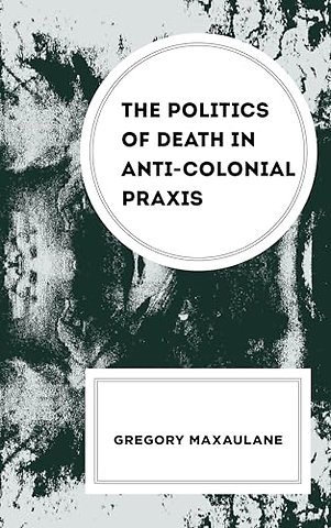 The Politics of Death in Anti-colonial Praxis