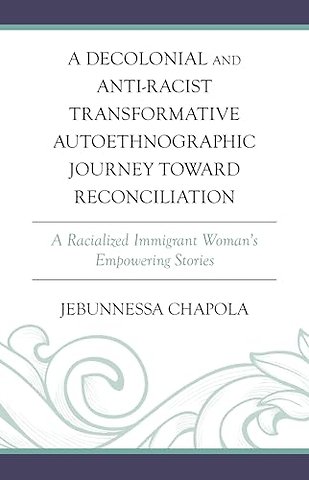 A Decolonial and Anti-Racist Transformative Autoethnographic Journey toward Reconciliation