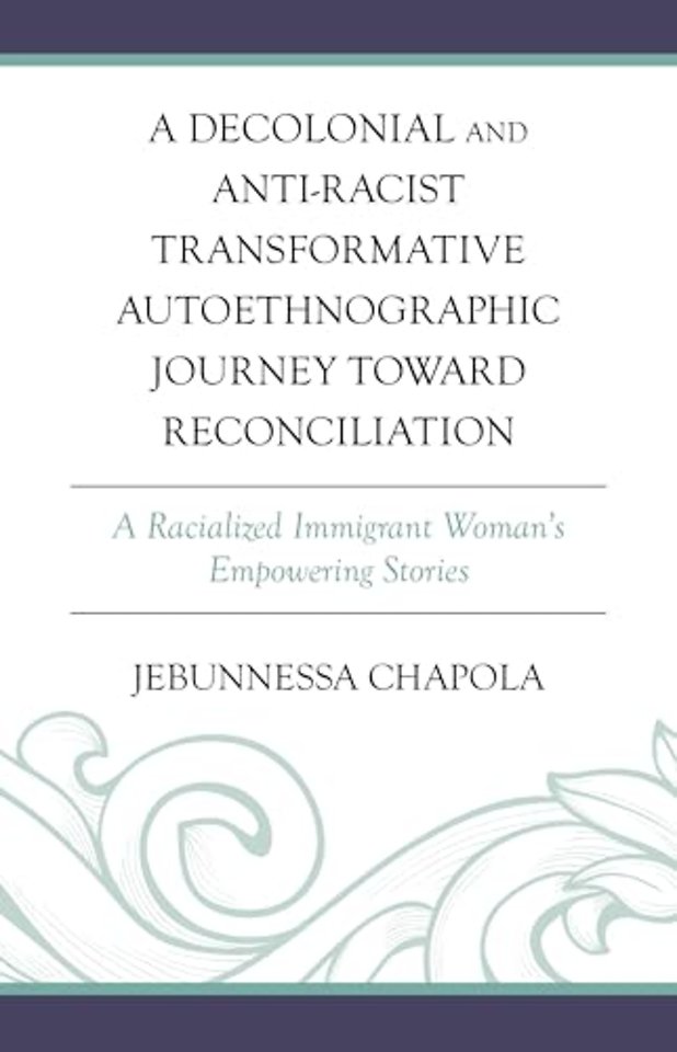 A Decolonial and Anti-Racist Transformative Autoethnographic Journey toward Reconciliation
