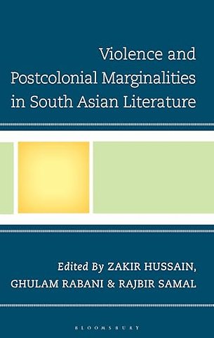 Violence and Postcolonial Marginalities in South Asian Literature