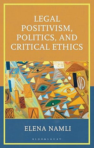 Legal Positivism, Politics, and Critical Ethics