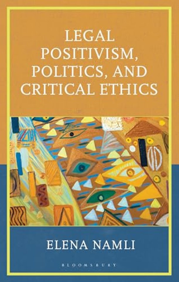Legal Positivism, Politics, and Critical Ethics