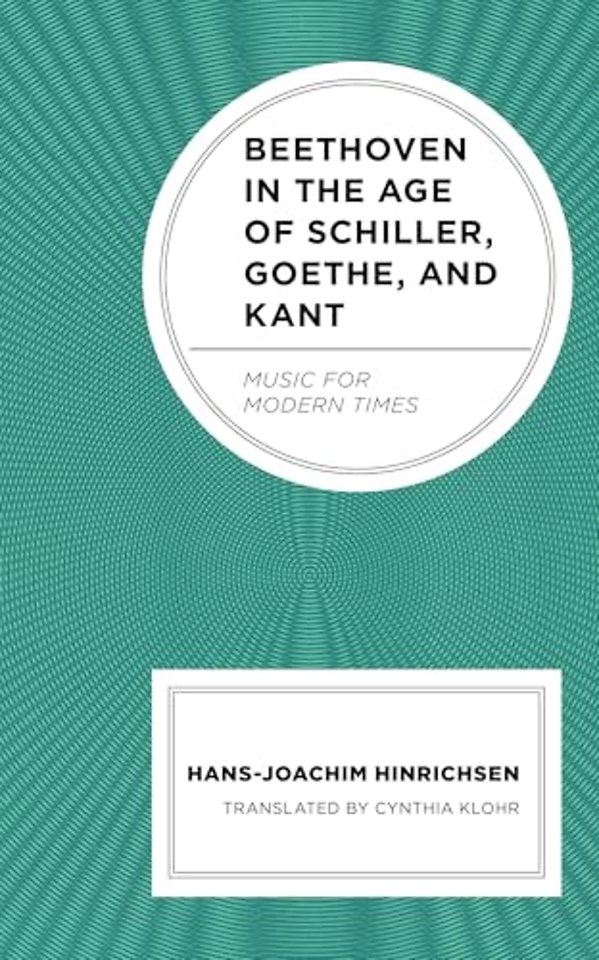 Beethoven in the Age of Schiller, Goethe, and Kant