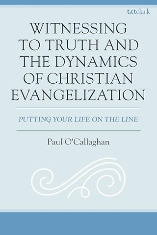 Witnessing to Truth and the Dynamics of Christian Evangelization