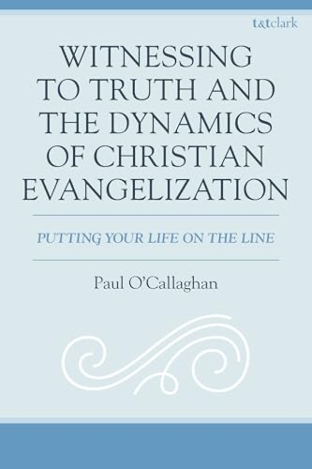 Witnessing to Truth and the Dynamics of Christian Evangelization