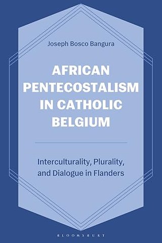 African Pentecostalism in Catholic Belgium