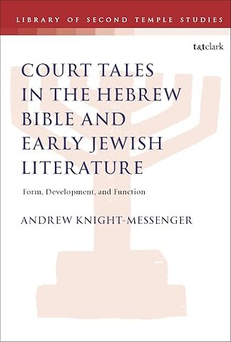 The Place of Court Tales in the Hebrew Bible and Early Jewish Literature