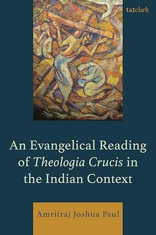 An Evangelical Reading of Theologia Crucis in the Indian Context