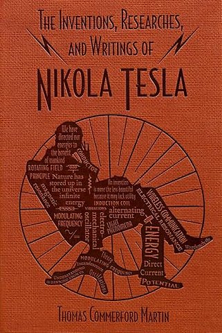The Inventions, Researches, and Writings of Nikola Tesla