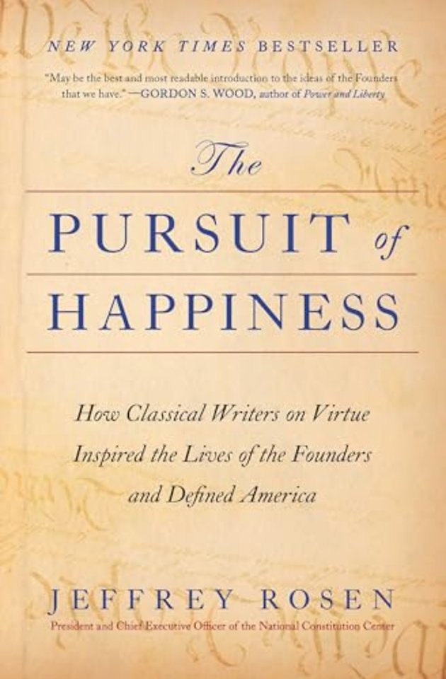 The Pursuit of Happiness: How Classical Writers on Virtue Inspired the Lives of the Founders and Defined America