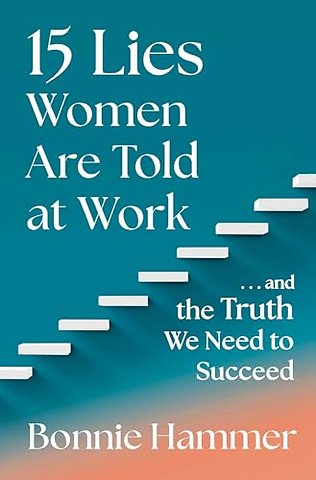 15 Lies Women Are Told at Work