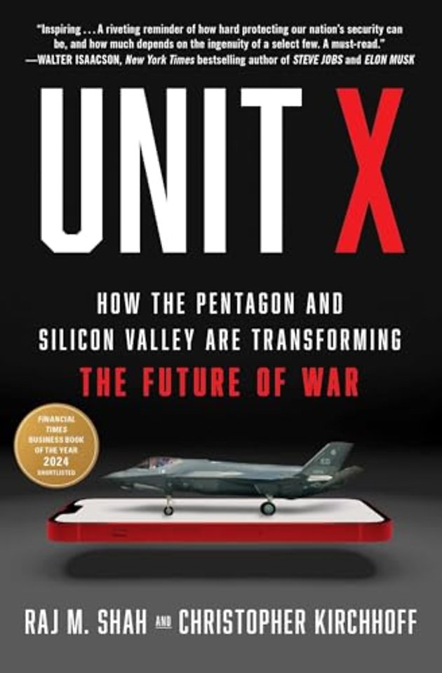 Unit X: How the Pentagon and Silicon Valley Are Transforming the Future of War