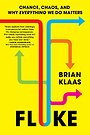 Fluke - Chance, Chaos, and Why Everything We Do Matters Fluke - Chance, Chaos, and Why Everything We Do Matters
