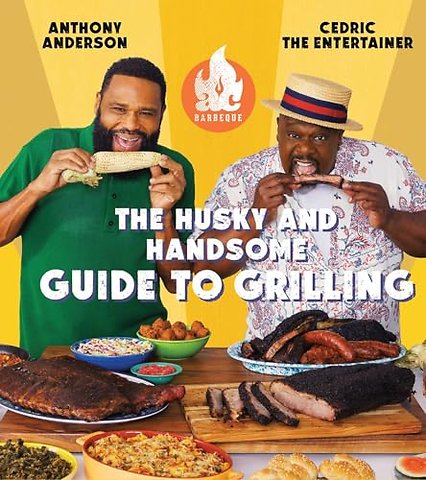 AC Barbeque: The Husky and Handsome Guide to Grilling