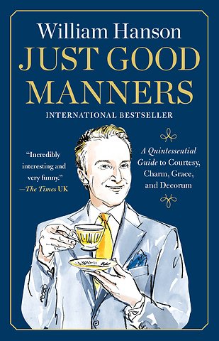 Just Good Manners: A Quintessential Guide to Courtesy, Charm, Grace, and Decorum