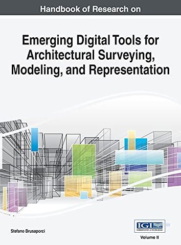 Handbook of Research on Emerging Digital Tools for Architectural Surveying, Modeling, and Representation, VOL 2