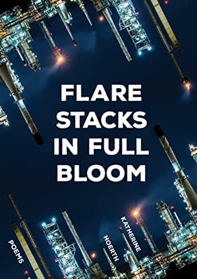 Flare Stacks in Full Bloom – Poems