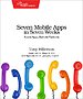 Seven Mobile Apps in Seven Weeks Seven Mobile Apps in Seven Weeks