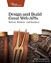 Design and Build Great Web APIs Design and Build Great Web APIs