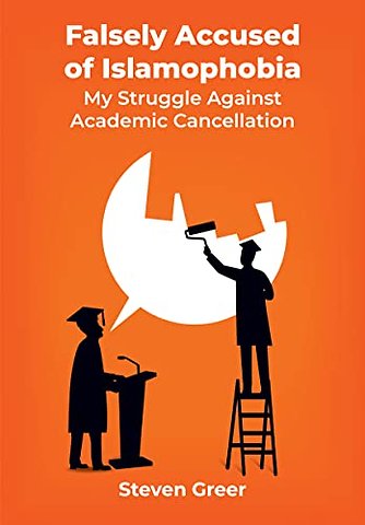 Falsely Accused of Islamophobia – My Struggle Against Academic Cancellation