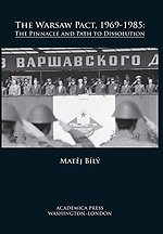 The Warsaw Pact, 1969-1985 : The Pinnacle and Path to Dissolution