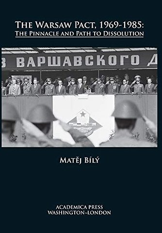 The Warsaw Pact, 1969-1985 : The Pinnacle and Path to Dissolution