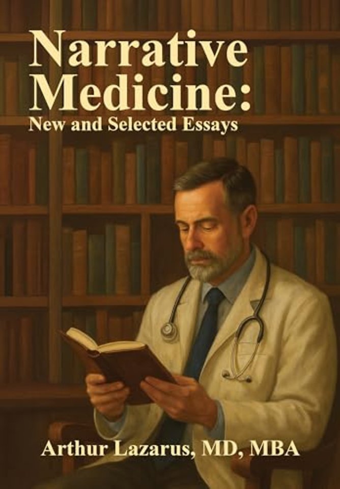 Narrative Medicine – New and Selected Essays