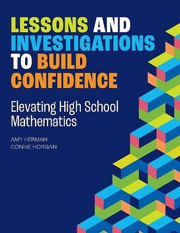 Lessons and Investigations to Build Confidence – Elevating High School Mathematics