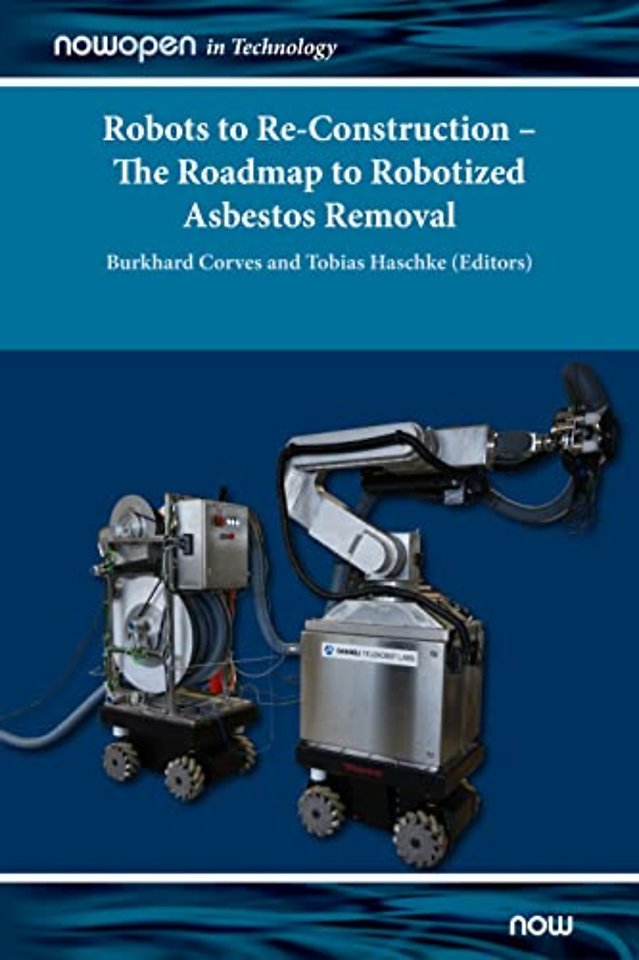 Robots to Re–Construction – The Roadmap to Robotized Asbestos Removal