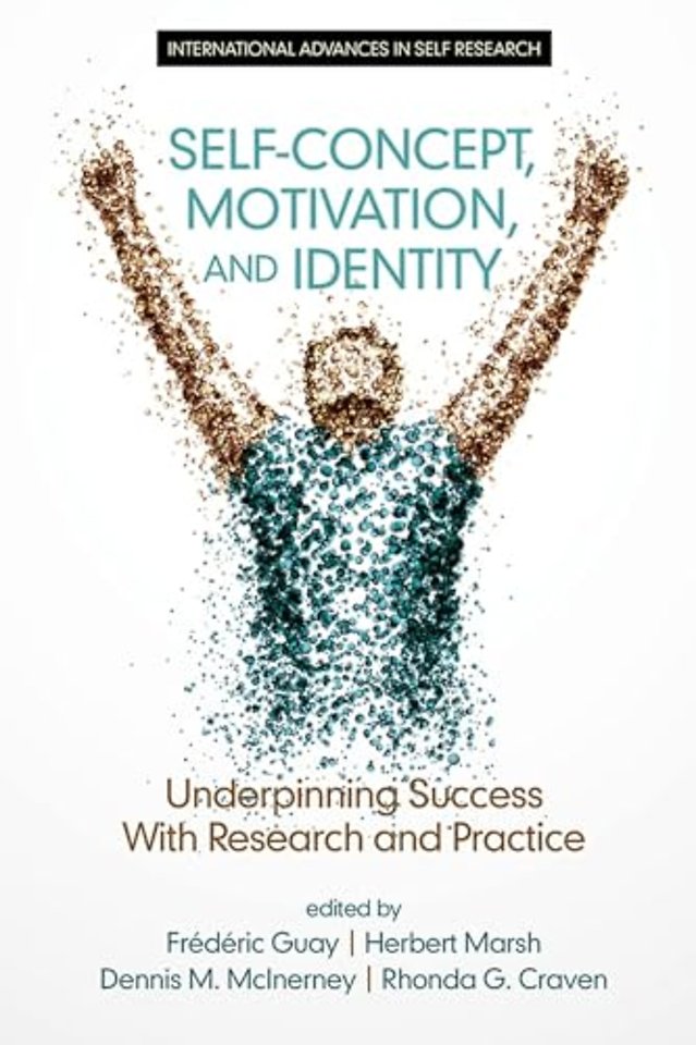 Self–Concept, Motivation and Identity – Underpinning Success with Research and Practice