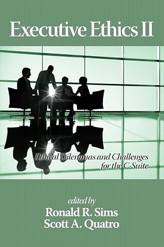 Executive Ethics II – Ethical Dilemmas and Challenges for the C Suite
