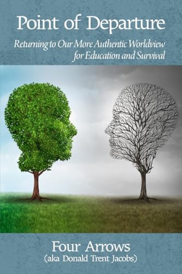 Point of Departure – Returning to Our More Authentic Worldview for Education and Survival
