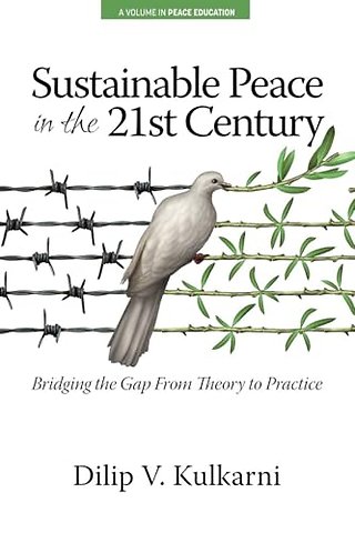 Sustainable Peace in the Twenty–First Century – Bridging the Gap from Theory to Practice