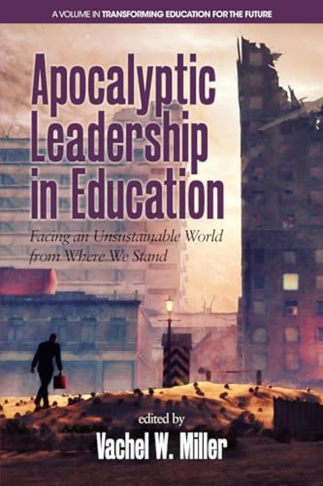 Apocalyptic Leadership in Education – Facing an Unsustainable World from Where We Stand