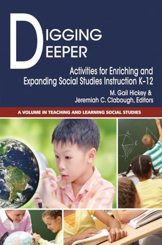 Digging Deeper – Activities for Enriching and Expanding Social Studies Instruction K–12