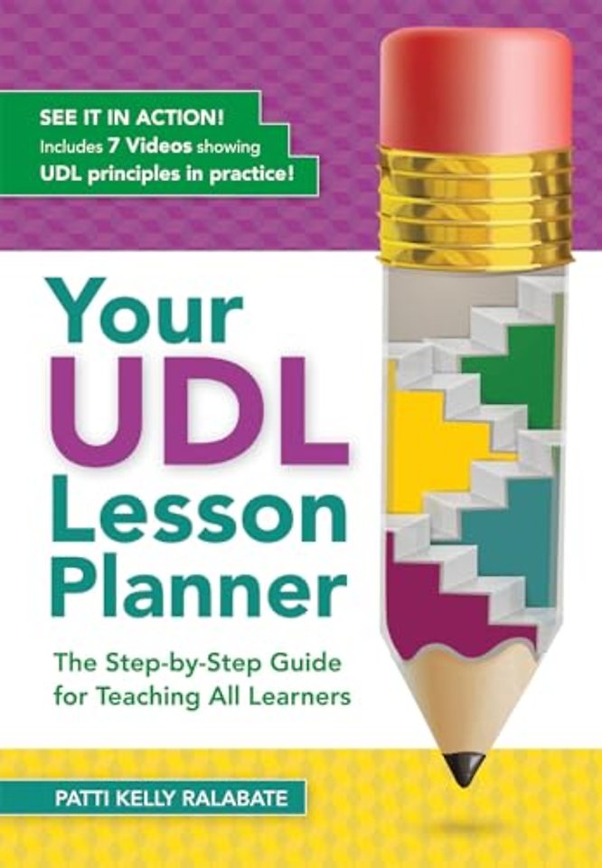 Your UDL Lesson Planner – The Step–by–Step Guide for Teaching All Learners