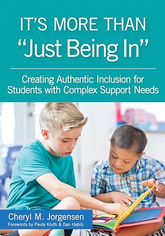 It`s More Than "Just Being in – Creating Authentic Inclusion for Students with Complex Support Needs