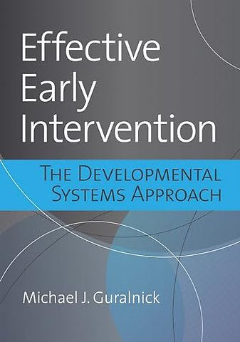 Effective Early Intervention – The Latest Research Analyzed Through the Lens of the Developmental Systems Approach