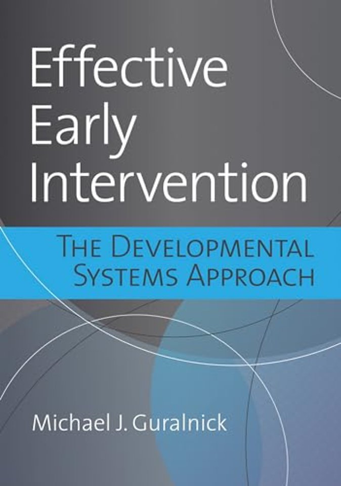 Effective Early Intervention – The Latest Research Analyzed Through the Lens of the Developmental Systems Approach
