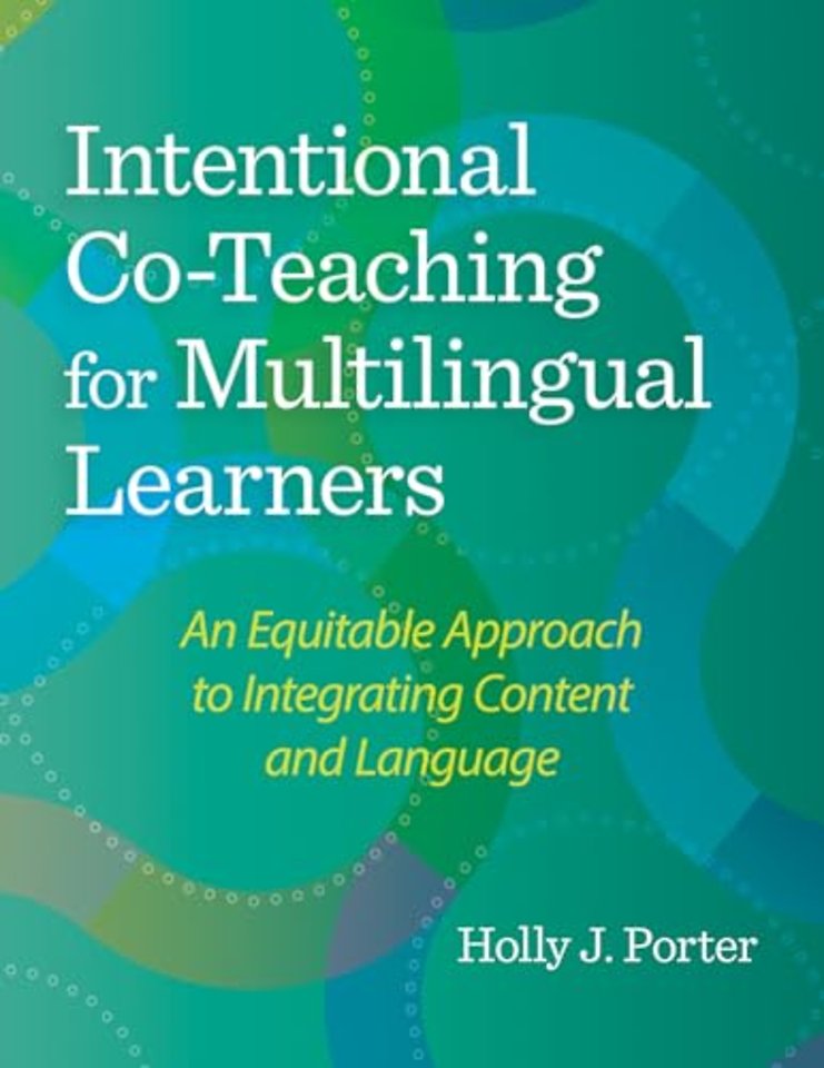 Intentional Co–Teaching for Multilingual Learner – An Equitable Approach to Integrating Content and Language