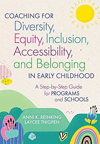 Coaching for Diversity, Equity, Inclusion, Acces – A Step–by–Step Guide for Programs and Schools