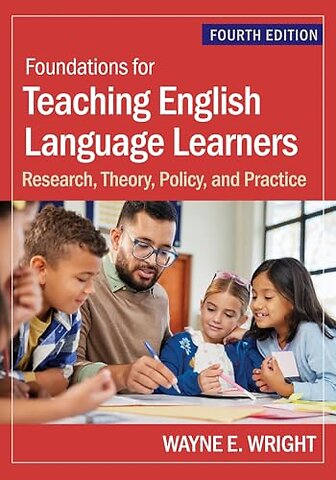 Foundations for Teaching English Language Learne – Research, Theory, Policy, and Practice
